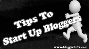 Tips to start up new bloggers