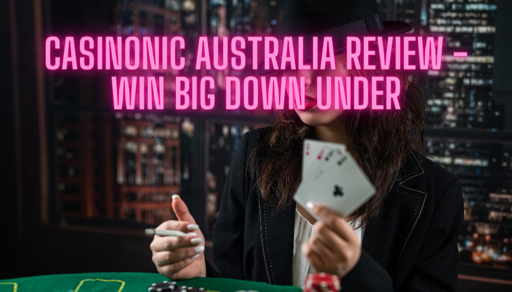 Your Online Casino Destination is Casinonic Australia
